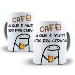 Caneca Meme Flork Café Já Que É Muito Cedo Pra Cerveja - Porcelana 325lm